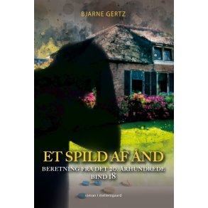 ET SPILD AF ND - Beretning fra det 20. rhundrede bind 18