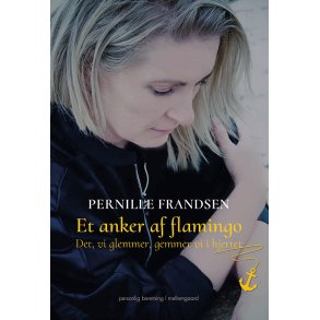 ET ANKER AF FLAMINGO - Det, vi glemmer, gemmer vi i hjertet