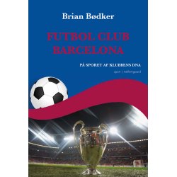 FUTBOL CLUB BARCELONA - P� sporet af klubbens DNA