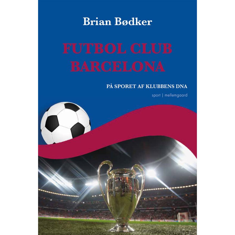 FUTBOL CLUB BARCELONA - P� sporet af klubbens DNA