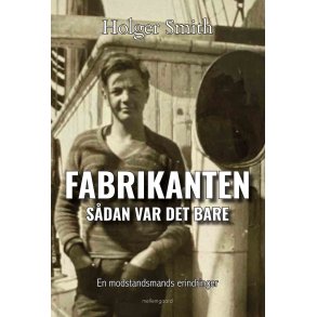FABRIKANTEN - Sdan var det bare. En modstandsmands erindringer