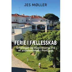 FERIE I F�LLESSKAB - Erfaringer og inspirationer fra et andelsselskab i Portugal