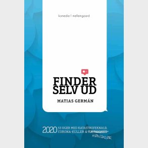 FINDER SELV UD - 2020. 53 uger med katastrofeknald, coronakuller og knskle