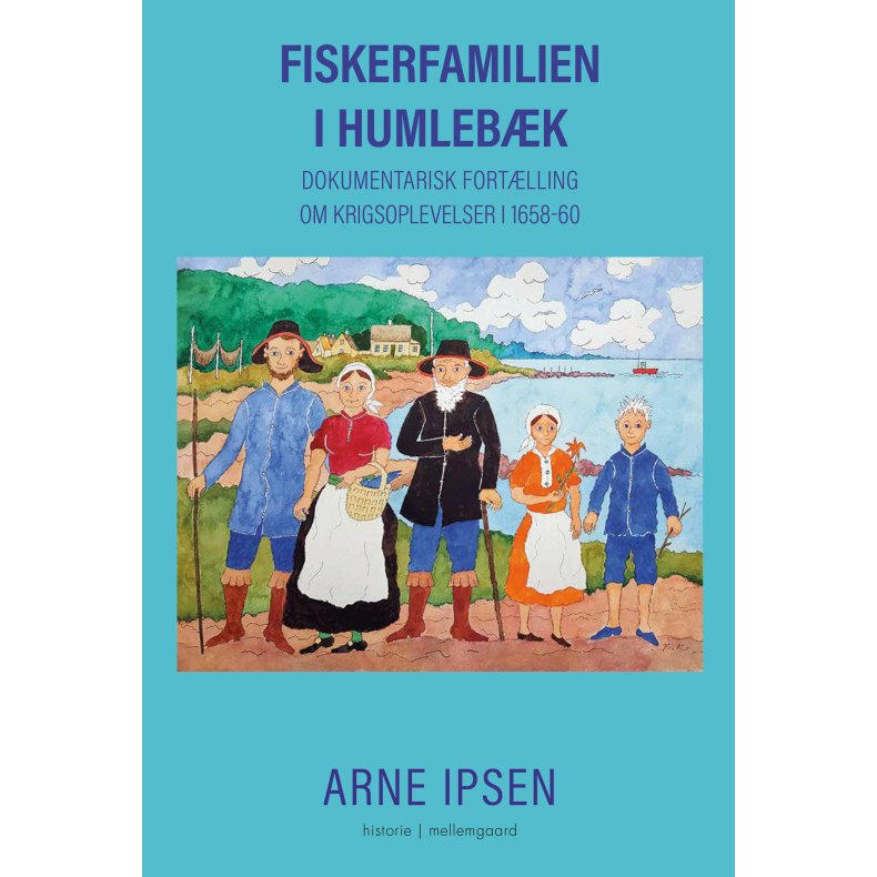 FISKERFAMILIEN I HUMLEBK - Dokumentarisk fortlling om krigsoplevelser i 1658-60 