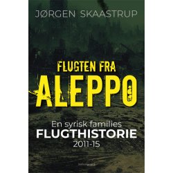 FLUGTEN FRA ALEPPO - En syrisk families flugthistorie 2011-15