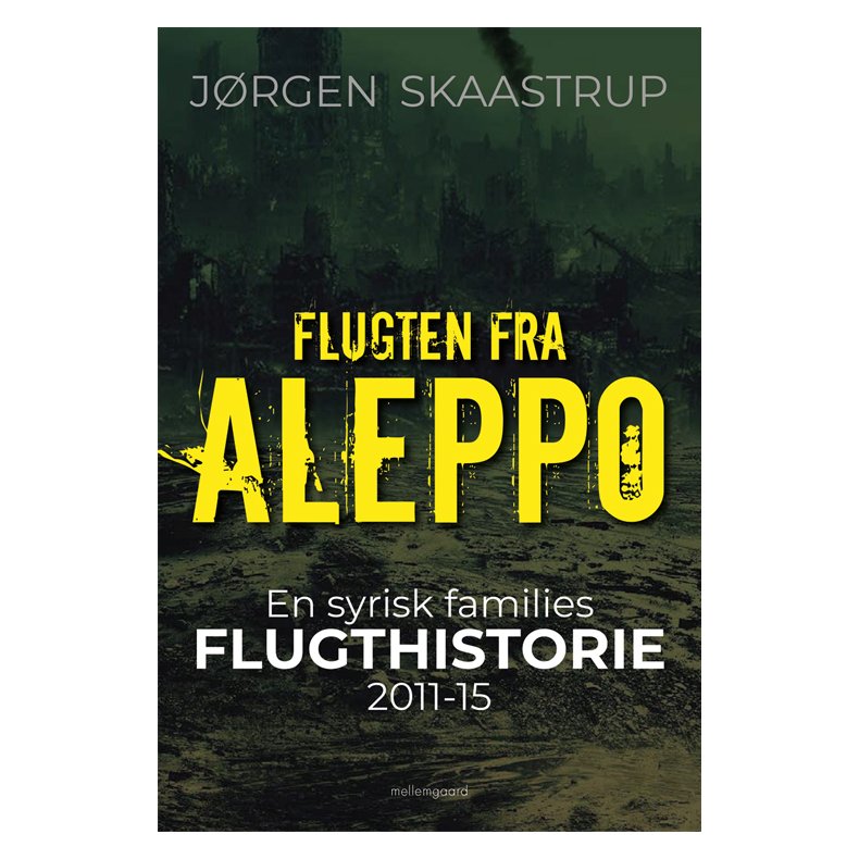 FLUGTEN FRA ALEPPO - En syrisk families flugthistorie 2011-15