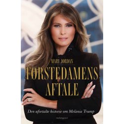 FRSTEDAMENS AFTALE - Den ufortalte historie om Melania Trump