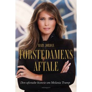 FRSTEDAMENS AFTALE - Den ufortalte historie om Melania Trump