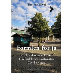 FORMLEN FOR JA - Kritik af den urene fornuft. Om forelskelsens matematik, Covid-19 og ja