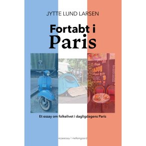 FORTABT I PARIS - Et essay om folkelivet i dagligdagens Paris
