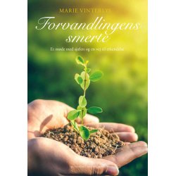 FORVANDLINGENS SMERTE - Et mde med sjlen og en vej til erkendelse