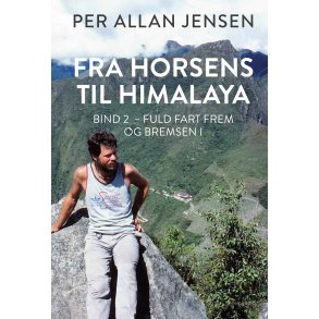 FRA HORSENS TIL HIMALAYA. Bind 2: Fuld fart frem og bremsen i