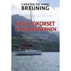 FRA SYDKORSET TIL NORDSTJERNEN - Sejlerberetninger fra Galapagos, Fransk Polynesien og Hawaii E-bog