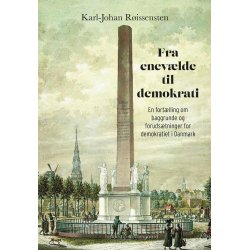 FRA ENEVLDE TIL DEMOKRATI - En fortlling om baggrunde og forudstninger for demokratiet i Danmark