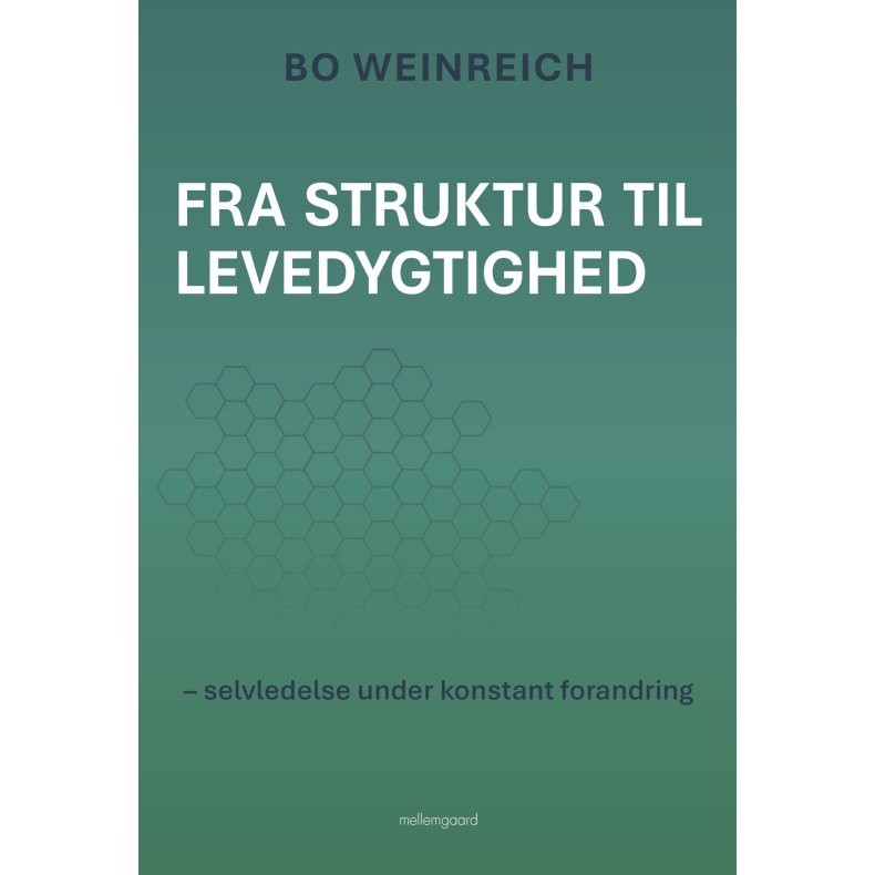 FRA STRUKTUR TIL LEVEDYGTIGHED - selvledelse under konstant forandring