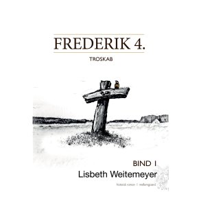FREDERIK 4. Troskab. Bind 1