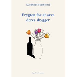 FRYGTEN FOR AT ARVE DERES SKYGGER 