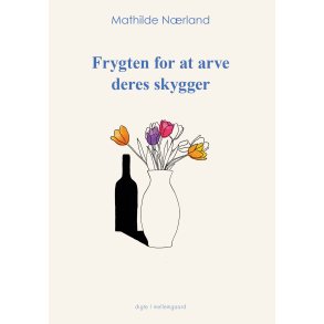 FRYGTEN FOR AT ARVE DERES SKYGGER 