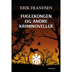 FUGLEKONGEN OG ANDRE KRIMINOVELLER