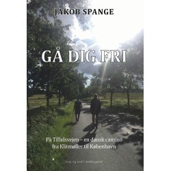 G DIG FRI. P Tillidsvejen - en dansk camino fra Klitmller til Kbenhavn