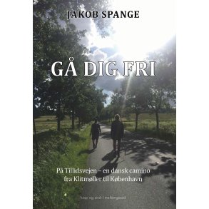 G DIG FRI. P Tillidsvejen - en dansk camino fra Klitmller til Kbenhavn