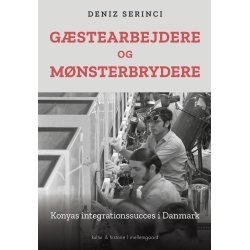 G�STEARBEJDERE OG M�NSTERBRYDERE - Konyas integrationssucces i Danmark