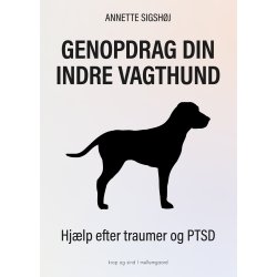 GENOPDRAG DIN INDRE VAGTHUND - Hjlp efter traumer og PTSD
