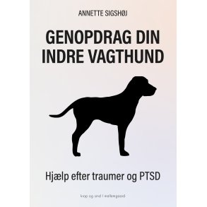 GENOPDRAG DIN INDRE VAGTHUND - Hjlp efter traumer og PTSD