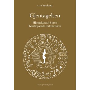 GJENTAGELSEN - Hjlpekunst i Sren Kierkegaards forfatterskab