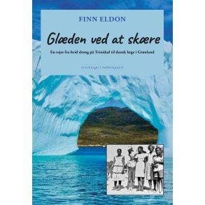GLDEN VED AT SKRE - En rejse fra hvid dreng p Trinidad til dansk lge i Grnland