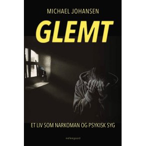 GLEMT - Et liv som narkoman og psykisk syg