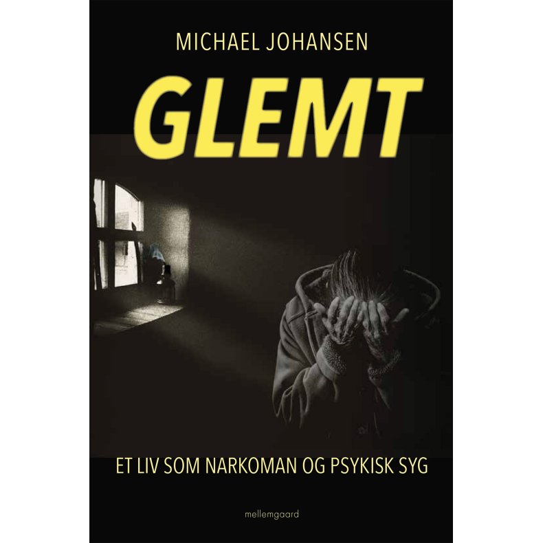 GLEMT - Et liv som narkoman og psykisk syg