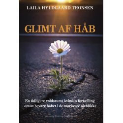 GLIMT AF HB - En tidligere voldsramt kvindes fortlling om at bevare hbet i de mrkeste jeblikke