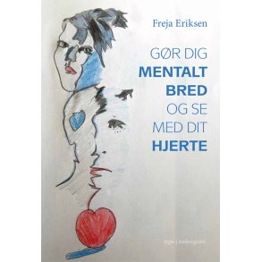 GR DIG MENTALT BRED OG SE MED DIT HJERTE