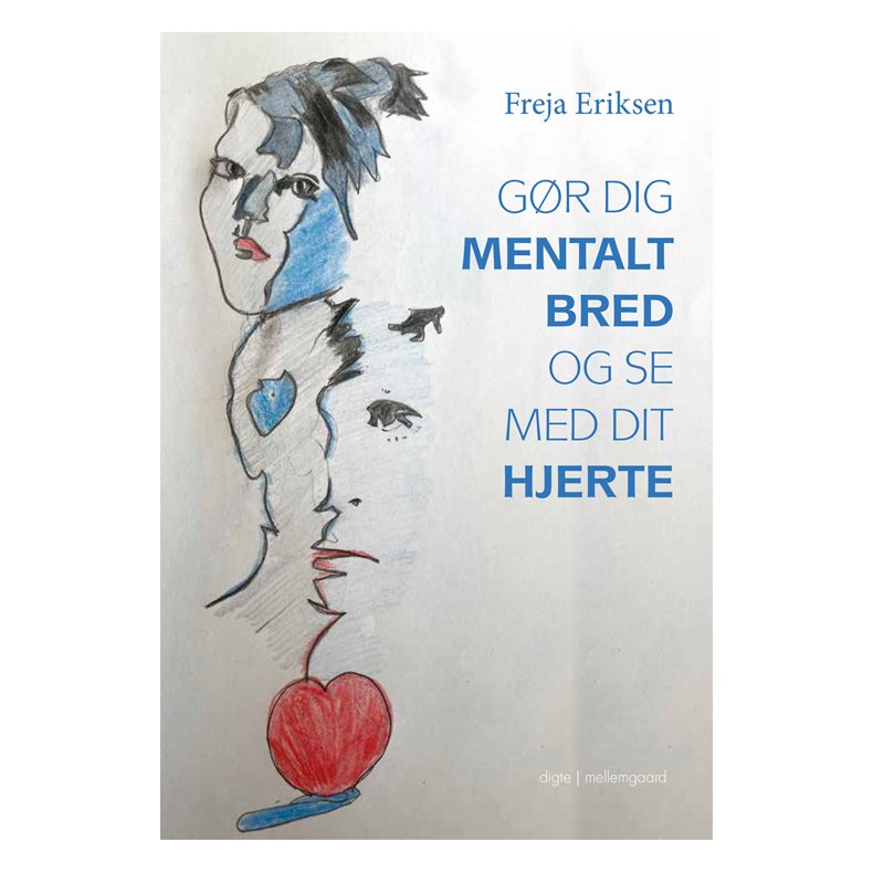 GR DIG MENTALT BRED OG SE MED DIT HJERTE