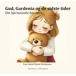 GUD, GARDENIA OG DE SIDSTE TIDER - Om hjernesvulst hos brn