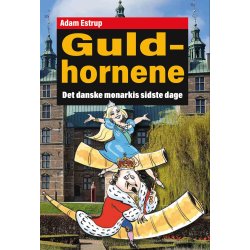 GULDHORNENE - Det danske monarkis sidste dage