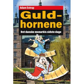 GULDHORNENE - Det danske monarkis sidste dage