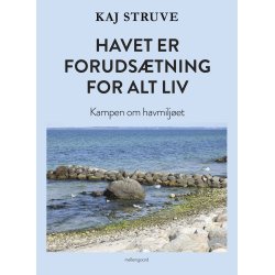 HAVET ER FORUDSTNING FOR ALT LIV - Kampen om havmiljet