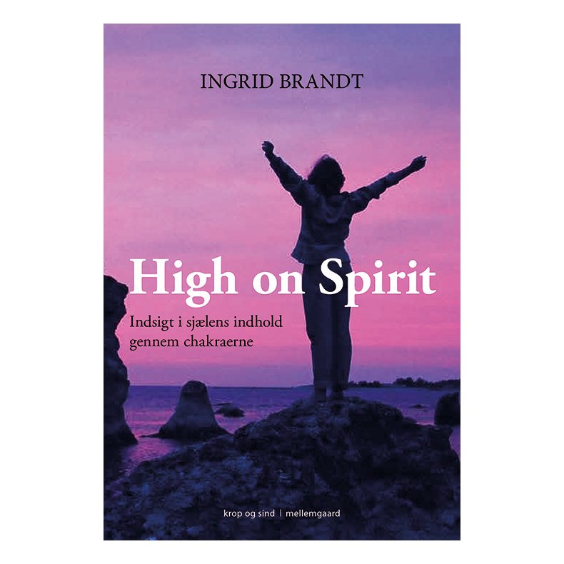 HIGH ON SPIRIT - Indsigt i sjlens indhold gennem chakraerne