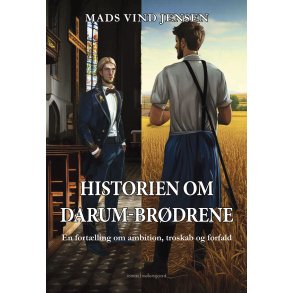 HISTORIEN OM DARUM-BRDRENE - En fortlling om ambition, troskab og forfald