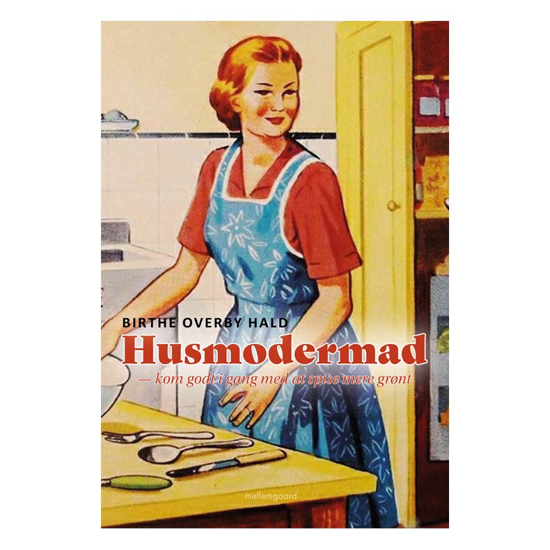 HUSMODERMAD - kom godt i gang med at spise mere gr�nt