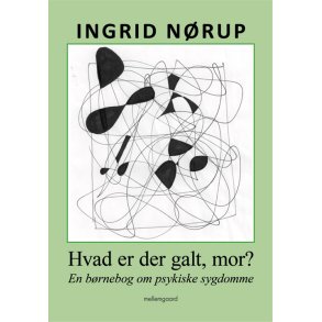 HVAD ER DER GALT, MOR? EN BRNEBOG OM PSYKISKE SYGDOMME