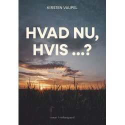 HVAD NU, HVIS ...?
