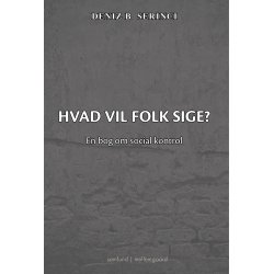 HVAD VIL FOLK SIGE? En bog om social kontrol