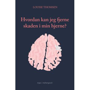 HVORDAN KAN JEG FJERNE SKADEN I MIN HJERNE?