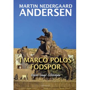 I MARCO POLOS FODSPOR - Rejser langs Silkevejen
