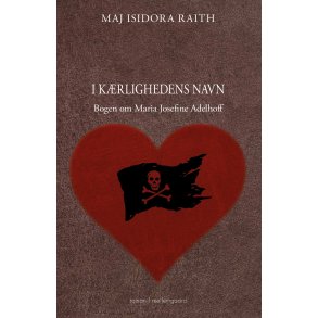 I KRLIGHEDENS NAVN - Bogen om Maria Josefine Adelhoff