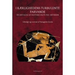 I KRLIGHEDENS TURBULENTE FARVANDE - En antologi af erotiske digte fra antikken
