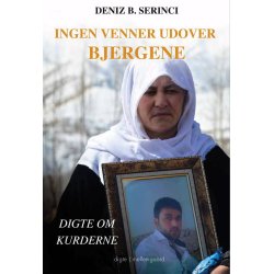 INGEN VENNER UDOVER BJERGENE - Digte om kurderne
